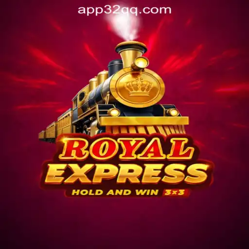 RoyalExpress Slots Game: The Ultimate Experience at 32QQ.COM Oficial Slots Brasil #1